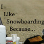 I Like Snowboarding Beacause...