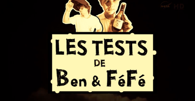 Les tests de Ben & Féfé arrivent...